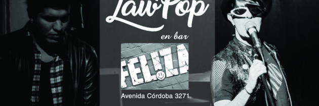 LaW PoP en Feliza bar show performático
