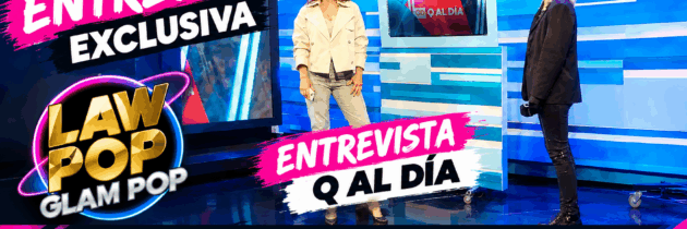 LAW POP en Q al Día: entrevista exclusiva emite en septiembre 