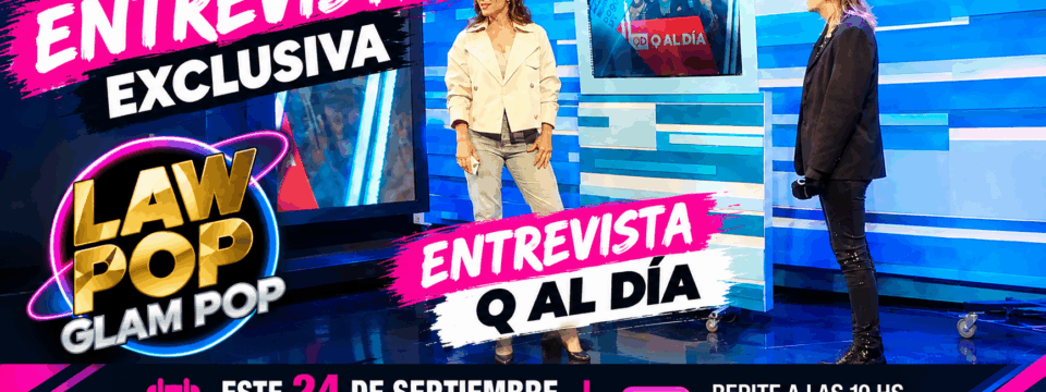 LAW POP en Q al Día: entrevista exclusiva emite en septiembre 